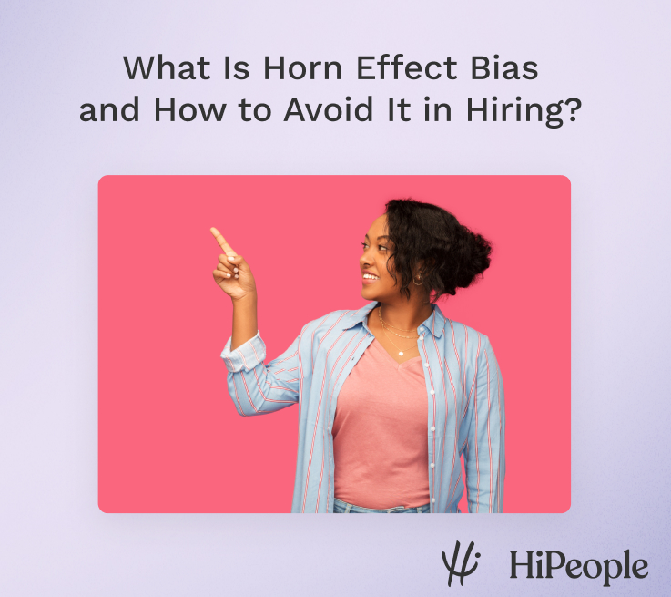 What Is Horn Effect Bias and How to Avoid It in Hiring? HiPeople
